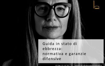 Guida in stato di ebbrezza: implicazioni giuridiche e strategie difensive nella fase preliminare
