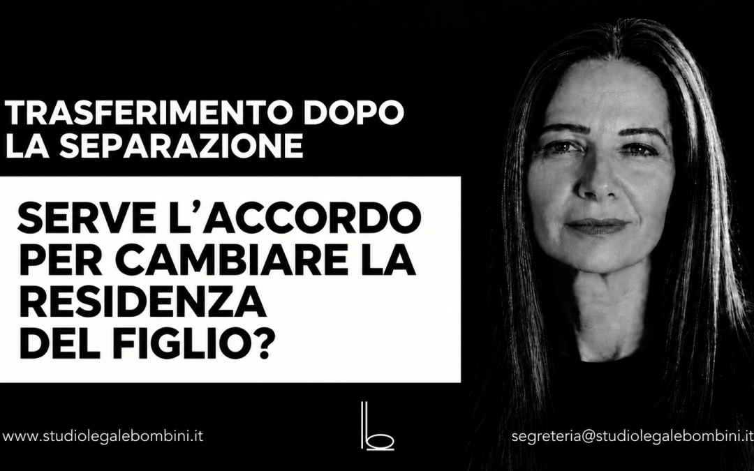 Trasferimento dopo la separazione_ residenza del figlio